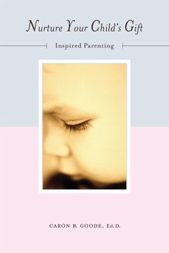 NURTURE YOUR CHILDS GIFT - Caron, B. Goode