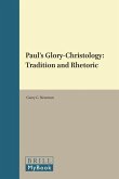 Paul's Glory-Christology: Tradition and Rhetoric
