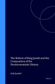 The Reform of King Josiah and the Composition of the Deuteronomistic History: