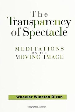 The Transparency of Spectacle - Dixon, Wheeler Winston