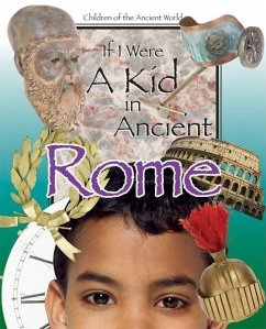 If I Were a Kid in Ancient Rome: Children of the Ancient World - Cobblestone Publishing