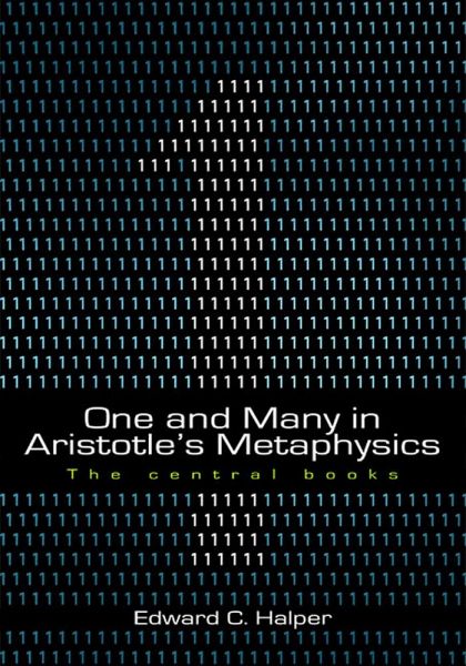 One and Many in Aristotle's Metaphysics: The Central Books One and Many in Aristotle's Metaphysics: The Central Books