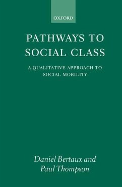 Pathways to Social Class: A Qualitative Approach to Social Mobility - Bertaux, Daniel; Thompson, Paul