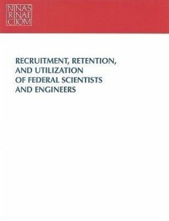 Recruitment, Retention, and Utilization of Federal Scientists and Engineers - Policy And Global Affairs; Office of Scientific and Engineering Personnel; Committee on Scientists and Engineers in the Federal Government