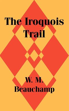 Iroquois Trail, The - Beauchamp, W. M.