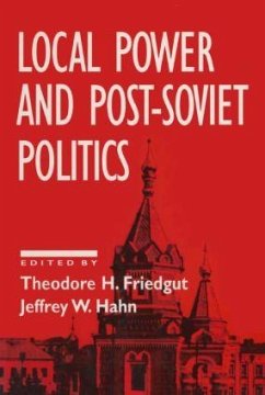 Local Power and Post-Soviet Politics - Friedgut, Theodore H; Hahn, Jeffrey W