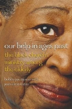 Our Help in Ages Past: The Black Church's Ministry Among the Elderly - Saucer, Bobby Joe
