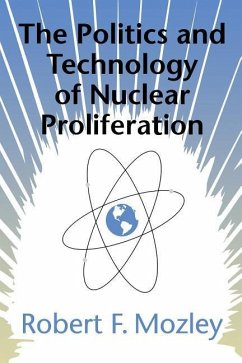 The Politics and Technology of Nuclear Proliferation - Mozley, Robert F