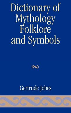 Dictionary of Mythology, Folklore and Symbols - Jobes, Gertrude