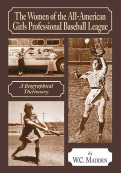 The Women of the All-American Girls Professional Baseball League - Madden, W. C.