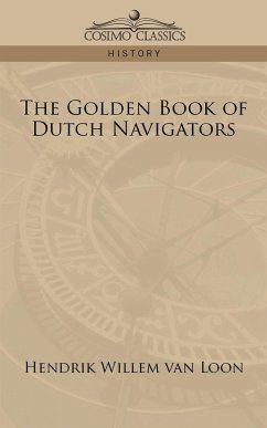 The Golden Book of Dutch Navigators - Loon, Hendrik Willem Van