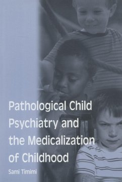 Pathological Child Psychiatry and the Medicalization of Childhood - Timimi, Sami