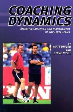 Coaching Dynamics: Effective Coaching and Management of Top Level Teams - Driver, Matt; Nicol, Steve
