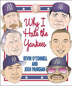 Why I Hate the Yankees - O'Connell, Kevin; Pahigian, Josh