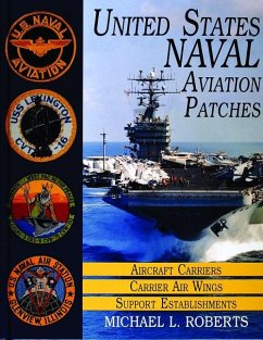 United States Navy Patches Series: Volume I: Aircraft Carriers/Carrier Air Wings, Support Establishments - Roberts, Michael L.