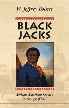 Black Jacks: African American Seamen in the Age of Sail - Bolster, W. Jeffrey