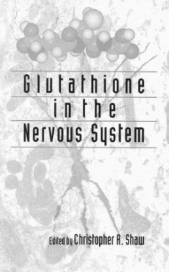 Glutathione In The Nervous System - Shaw, Christopher Ari (ed.)