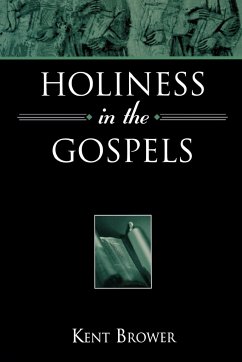 Holiness in the Gospels - Brower, Kent