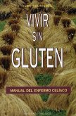 Vivir sin gluten : manual del enfermo celíaco