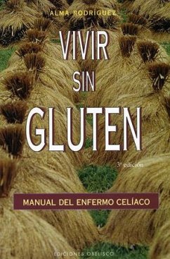 Vivir sin gluten : manual del enfermo celíaco - Rodríguez, Alma