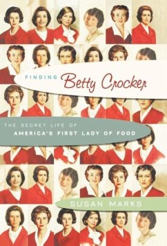 Finding Betty Crocker: The Secret Life of America's First Lady of Food - Marks, Susan