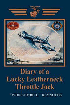 Diary of a Lucky Leatherneck Throttle Jock - Reynolds, William E