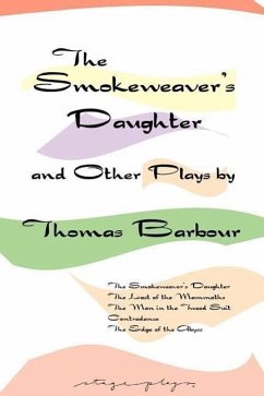 The Smokeweaver's Daughter and Other Plays - Barbour, Thomas