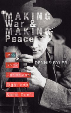 Making War & Making Peace - Byler, Dennis