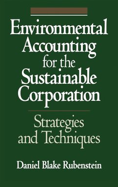 Environmental Accounting for the Sustainable Corporation - Lent, John A.; Rubenstein, Daniel B.