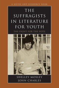 The Suffragists in Literature for Youth - Mosley, Shelley; Charles, John