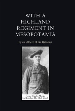With a Highland Regiment (2nd Battalion the Black Watch ) in Mesopotamia - An Officer of the Battalion (Capt John B
