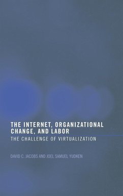 The Internet, Organizational Change and Labor - Jacobs, David C D; Yudken, Joel