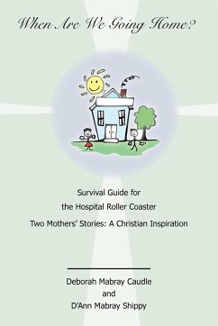 When Are We Going Home? Survival Guide for the Hospital Roller Coaster - Caudle, Deborah Mabray; Shippy, D'Ann Mabray