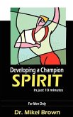 Developing A Champion Spirit - in just 10 minutes - for men only