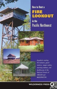 How to Rent a Fire Lookout in the Pacific Northwest - McFadden, Tish; Foley, Tom