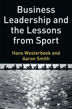 Business Leadership and the Lessons from Sport - Westerbeek, Hans;Smith, Aaron