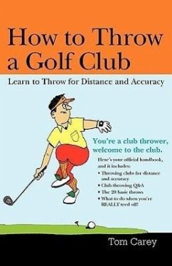 How to Throw a Golf Club - Carey, Tom