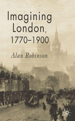 Imagining London, 1770-1900 - Robinson, A.