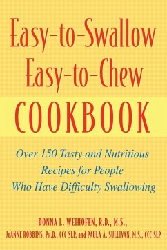 Easy-To-Swallow, Easy-To-Chew Cookbook - Weihofen, Donna L.; Robbins, Joanne; Sullivan, Paula A.