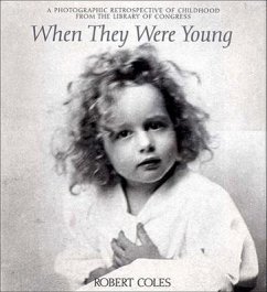 When They Were Young: A Photographic Retrospective of Childhood from the Library of Congress - Coles, Robert