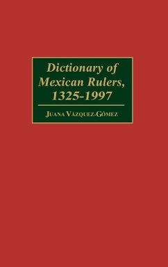 Dictionary of Mexican Rulers, 1325-1997 - Vazquez-Gomez, Juana