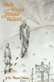 Walk Where Jesus Walked