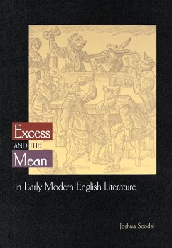 Excess and the Mean in Early Modern English Literature - Scodel, Joshua