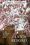 A View Beyond - Anderson, Larry G.
