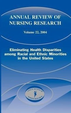 Annual Review of Nursing Research, Volume 22, 2004: Eliminating Health Disparities Among Racial and Ethnic Minorities in the United States - Villarruel, Antonia M.; Porter, Cornelia P.