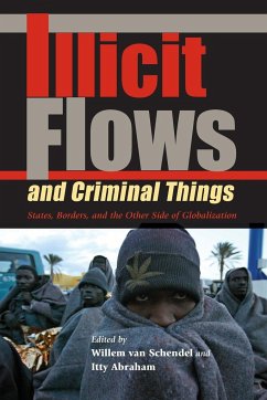 Illicit Flows and Criminal Things - Schendel, Willem van / Abraham, Itty