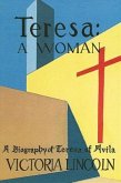 Teresa - A Woman: A Biography of Teresa of Avila