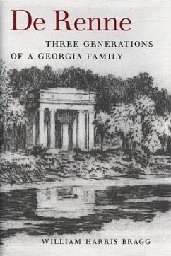 de Renne: Three Generations of a Georgia Family - Bragg, William Harris