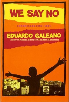 We Say No: Chronicles 1963-1991 - Fried, Mark; Galeano, Eduardo