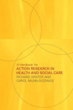 A Handbook for Action Research in Health and Social Care - Munn-Giddings, Carol; Winter, Richard
